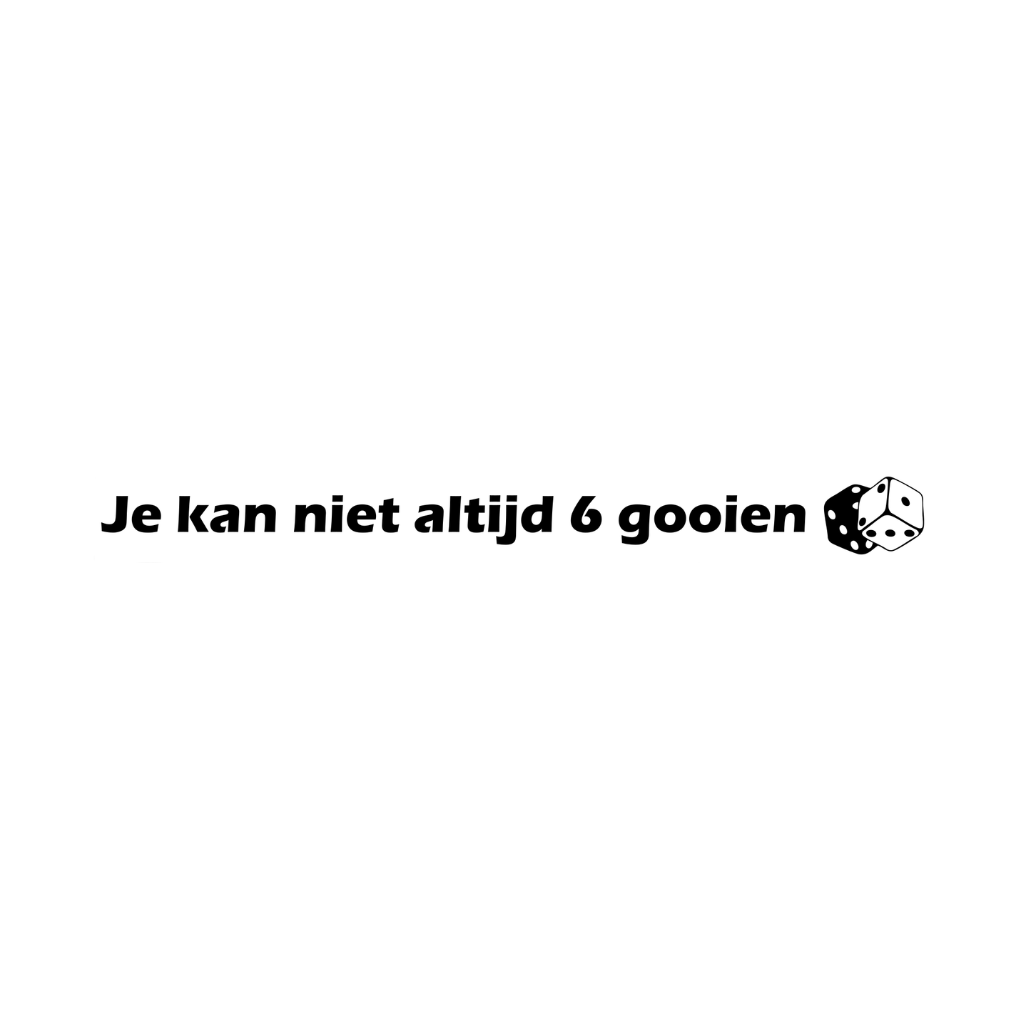 Je kan niet altijd 6 gooien